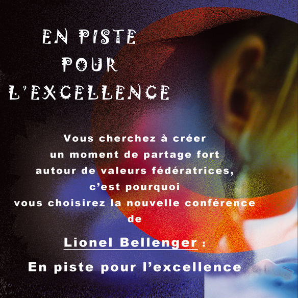 en piste pour l'excellence - lionel bellenger